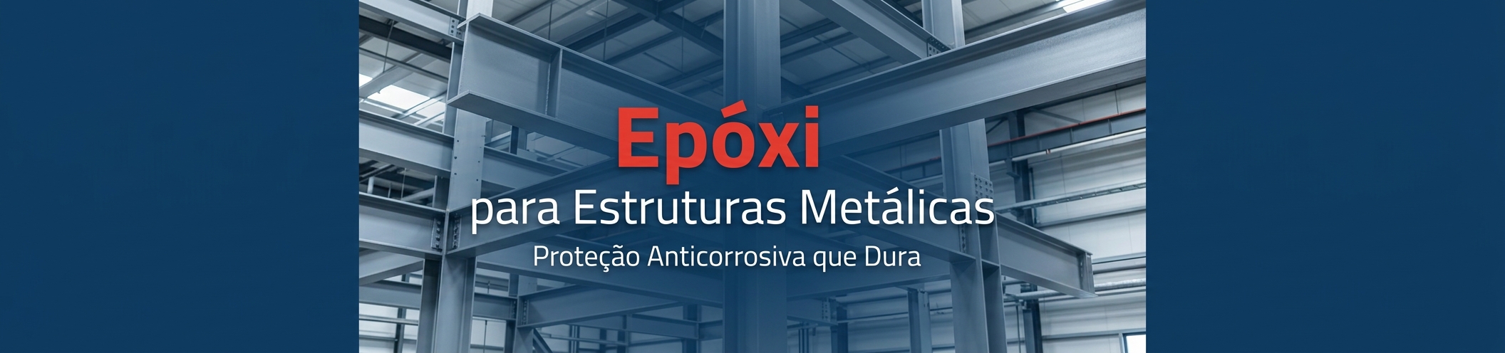 Epóxi para Estruturas Metálicas: Proteção Anticorrosiva que Dura.